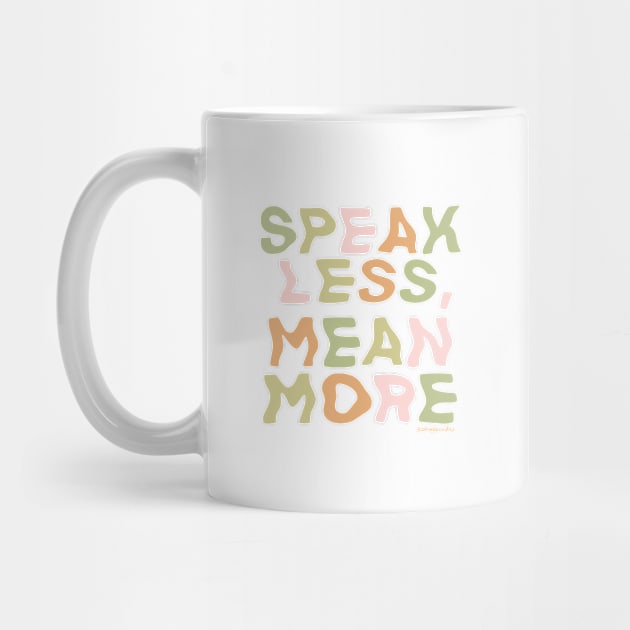 Speak Less, Mean More by shopsundae